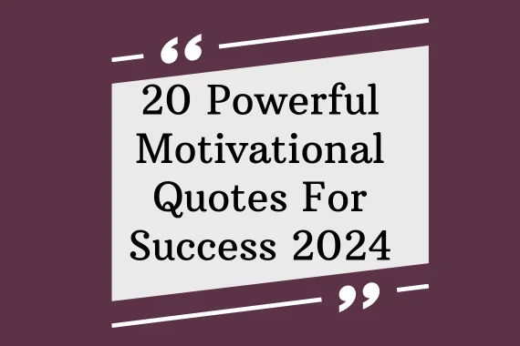 20 Powerful Motivational Quotes For Success 2024