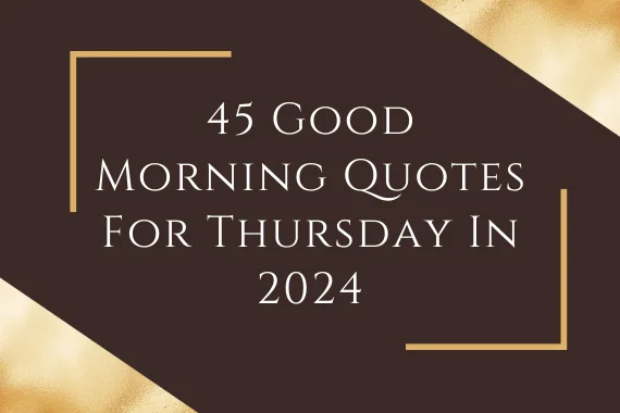 45 Good Morning Quotes For Thursday In 2024