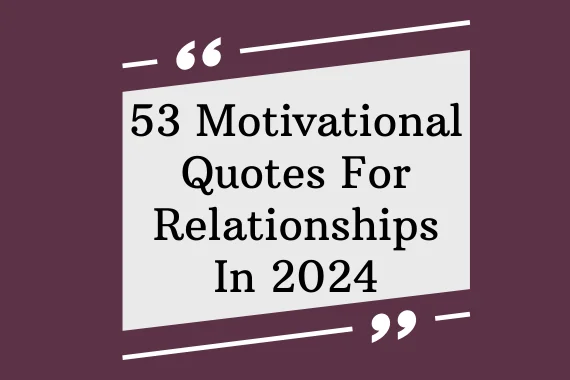 53 Motivational Quotes for Relationships In 2024