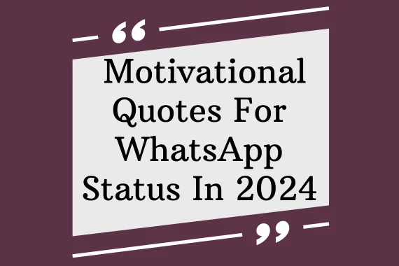 45 Motivational Quotes For WhatsApp Status In 2024