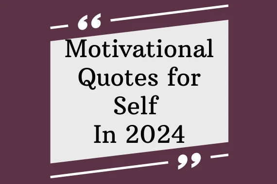 45 Motivational Quotes for Self In 2024