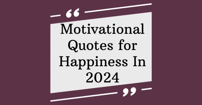 45 Motivational Quotes for Happiness In 2024